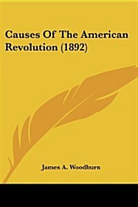 Causes of the American Revolution (1892) (Paperback)
