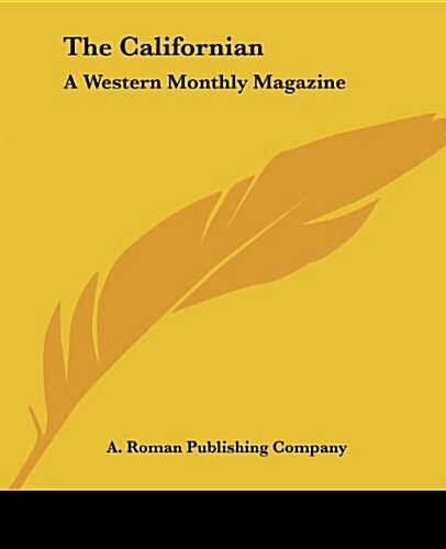 The Californian: A Western Monthly Magazine: January-June, 1880 (1880) (Paperback)