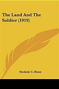 The Land and the Soldier (1919) (Paperback)