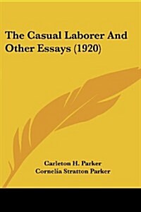 The Casual Laborer and Other Essays (1920) (Paperback)