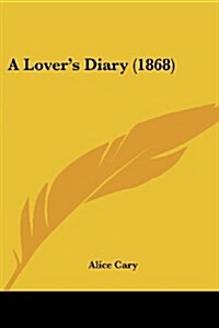 A Lovers Diary (1868) (Paperback)