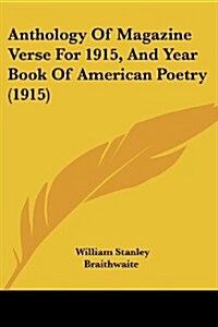 Anthology of Magazine Verse for 1915, and Year Book of American Poetry (1915) (Paperback)