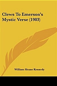 Clews to Emersons Mystic Verse (1903) (Paperback)