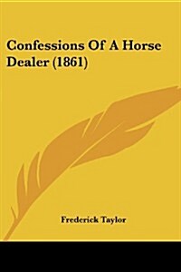 Confessions of a Horse Dealer (1861) (Paperback)
