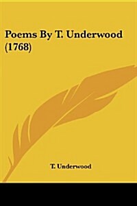 Poems by T. Underwood (1768) (Paperback)