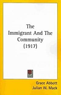 The Immigrant and the Community (1917) (Paperback)