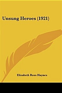 Unsung Heroes (1921) (Paperback)