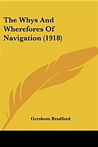 The Whys and Wherefores of Navigation (1918) (Paperback)