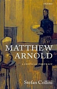 Matthew Arnold : A Critical Portrait (Paperback)