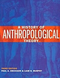 A History of Anthropological Theory (Paperback, 3rd)
