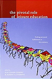 The Pivotal Role of Leisure Education (Hardcover)