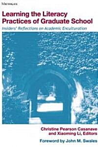 Learning the Literacy Practices of Graduate School: Insiders Reflections on Academic Enculturation (Paperback)