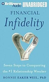 Financial Infidelity: Seven Steps to Conquering the #1 Relationship Wrecker (Audio CD)