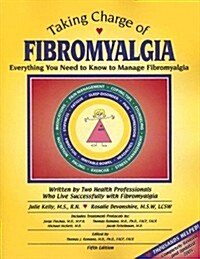 Taking Charge of Fibromyalgia: Everything You Need to Know to Manage Fibromyalgia (Paperback, 5)