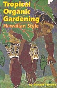 Tropical Organic Gardening (Paperback)
