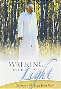 Walking in the Light: 30 Days with Pope John Paul II (Paperback)