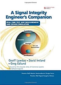 A Signal Integrity Engineers Companion: Real-Time Test and Measurement and Design Simulation (Hardcover)