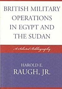 British Military Operations in Egypt and the Sudan: A Selected Bibliography (Paperback)