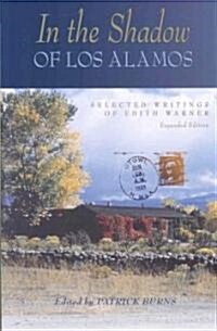 In the Shadow of Los Alamos: Selected Writings of Edith Warner (Expanded) (Paperback, Expanded)