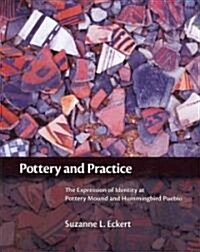 Pottery and Practice: The Expression of Identity at Pottery Mound and Hummingbird Pueblo (Hardcover)
