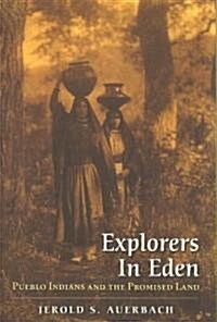 Explorers in Eden: Pueblo Indians and the Promised Land (Paperback)