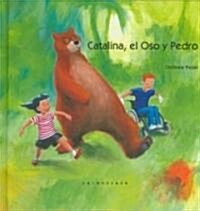 Catalina, el Oso y Pedro / Catalina, The Bear, and Pedro (Hardcover)