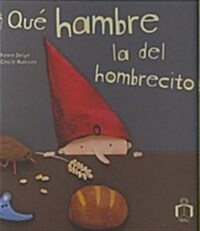 Que hambre la del hombrecito!/ Oh, The Hunger of The Little Man! (Hardcover, Translation)