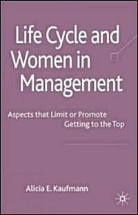 Women in Management and Life Cycle : Aspects That Limit or Promote Getting to the Top (Hardcover)