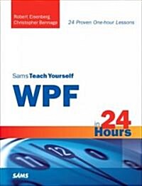 Sams Teach Yourself WPF in 24 Hours (Paperback)