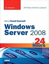 Sams Teach Yourself Windows Server 2008 in 24 Hours (Paperback, 1st)