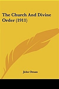 The Church and Divine Order (1911) (Paperback)