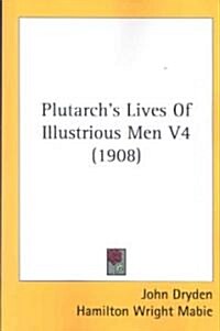 Plutarchs Lives of Illustrious Men V4 (1908) (Paperback)