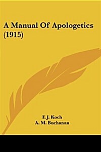 A Manual of Apologetics (1915) (Paperback)