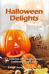 Halloween Delights Cookbook: A Collection of Halloween Recipes (Hardcover)