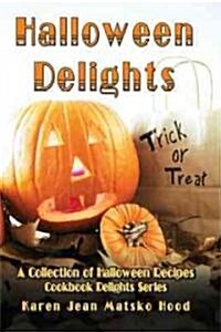 Halloween Delights Cookbook: A Collection of Halloween Recipes (Paperback)