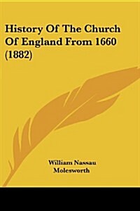 History of the Church of England from 1660 (1882) (Paperback)