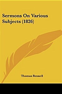 Sermons on Various Subjects (1826) (Paperback)