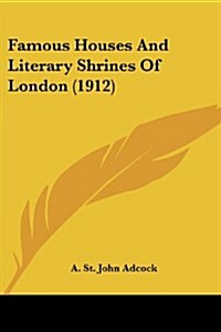 Famous Houses and Literary Shrines of London (1912) (Paperback)