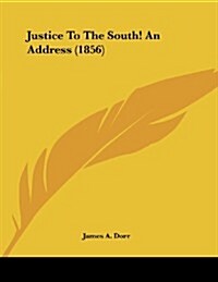 Justice to the South! an Address (1856) (Paperback)