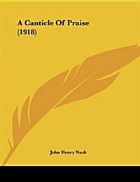 A Canticle of Praise (1918) (Paperback)