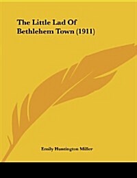 The Little Lad of Bethlehem Town (1911) (Paperback)