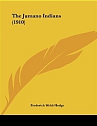 The Jumano Indians (1910) (Paperback)