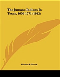 The Jumano Indians in Texas, 1650-1771 (1912) (Paperback)