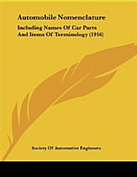 Automobile Nomenclature: Including Names of Car Parts and Items of Terminology (1916) (Paperback)