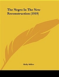 The Negro in the New Reconstruction (1919) (Paperback)