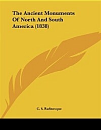 The Ancient Monuments of North and South America (1838) (Paperback)