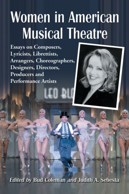 Women in American Musical Theatre: Essays on Composers, Lyricists, Librettists, Arrangers, Choreographers, Designers, Directors, Producers and Perform (Paperback)