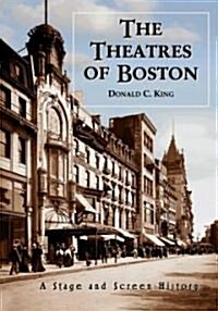 The Theatres of Boston: A Stage and Screen History (Paperback)