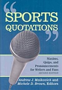 Sports Quotations: Maxims, Quips, and Pronouncements for Writers and Fans (Paperback, 2, Revised, Update)