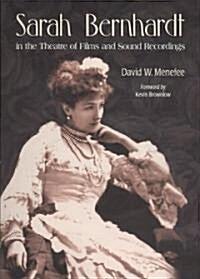 Sarah Bernhardt in the Theatre of Films and Sound Recordings (Paperback)